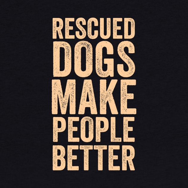 Rescued Dogs Make People Better by veerkun
